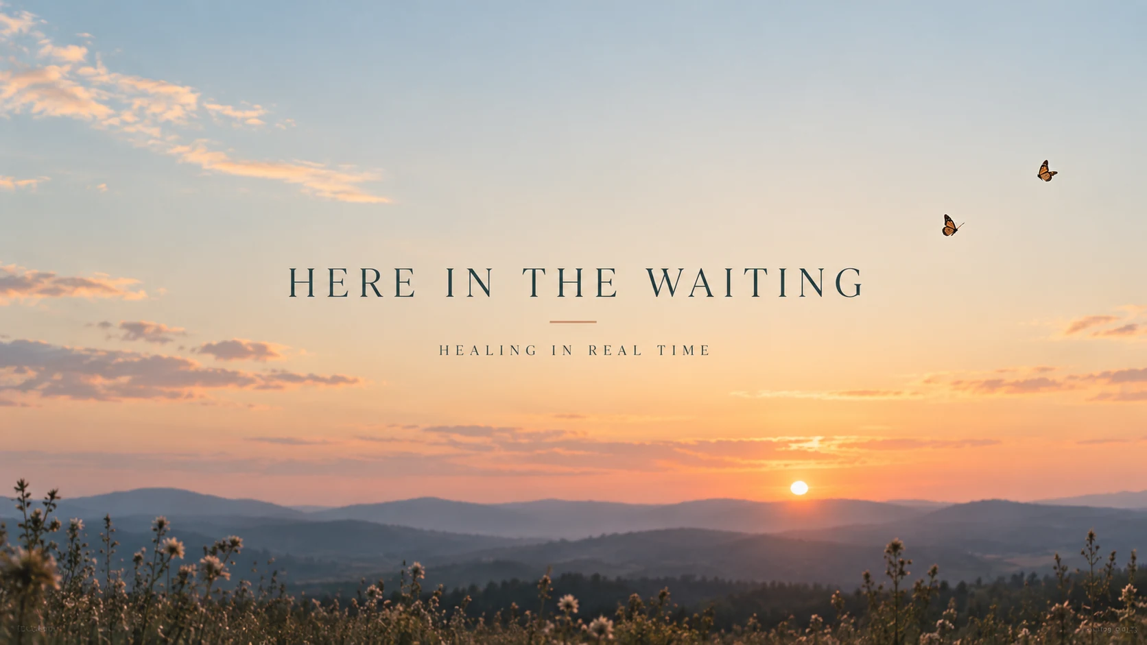 A sunrise over mountains with the words Here in the Waiting and Healing in Real Time